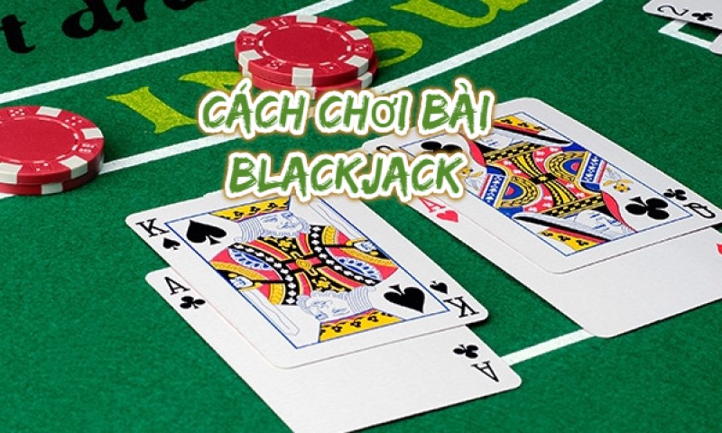 Cach-choi-Blackjack