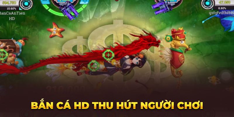 Bắn cá Hd thu hút người chơi