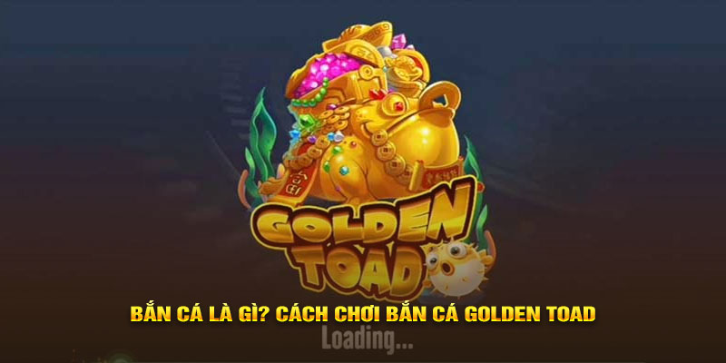 Phần thưởng hấp dẫn khi chơi bắn cá golden toad