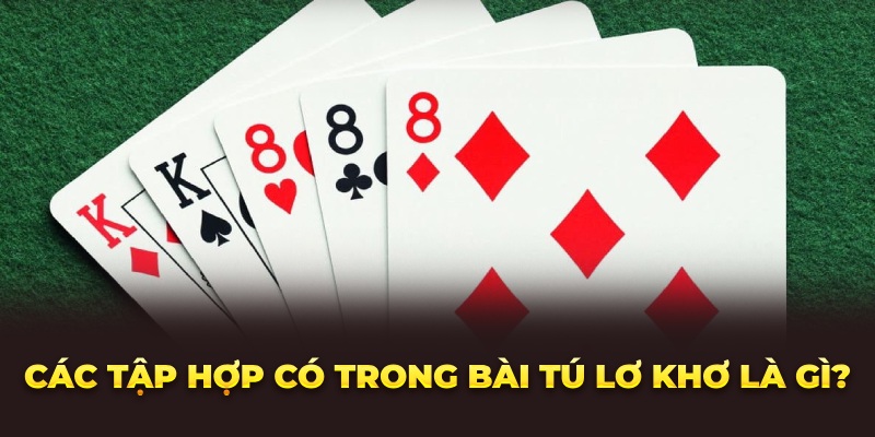 Các tập hợp có trong bài tú lơ khơ là gì?