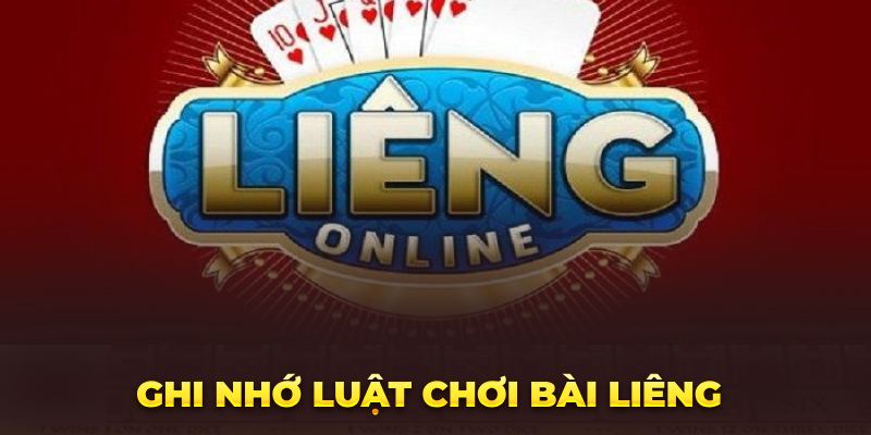 Ghi nhớ luật chơi bài Liêng