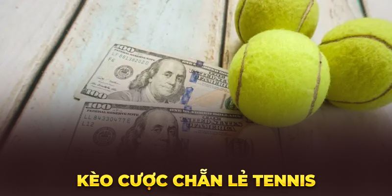 Kèo cược chẵn lẻ Tennis