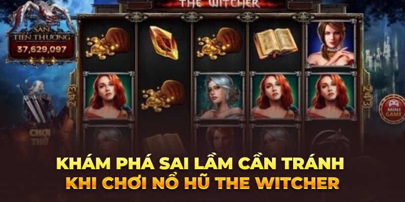 Khám phá sai lầm cần tránh khi chơi Nổ hũ The Witcher