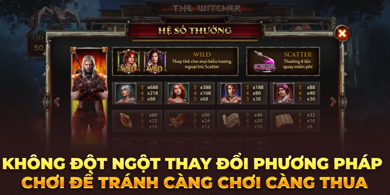 Không đột ngột thay đổi phương pháp chơi để tránh càng chơi càng thua