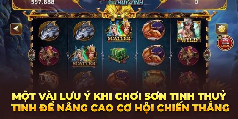 Những lưu ý khi cược Nổ hũ Sơn Tinh Thuỷ Tinh trong luật chơi cho tân thủ