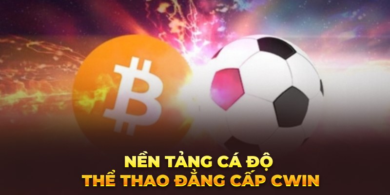 nền tảng cá độ thể thao đẳng cấp cwin