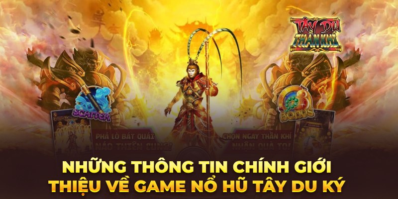 Những thông tin chính giới thiệu về game Nổ Hũ Tây Du Ký