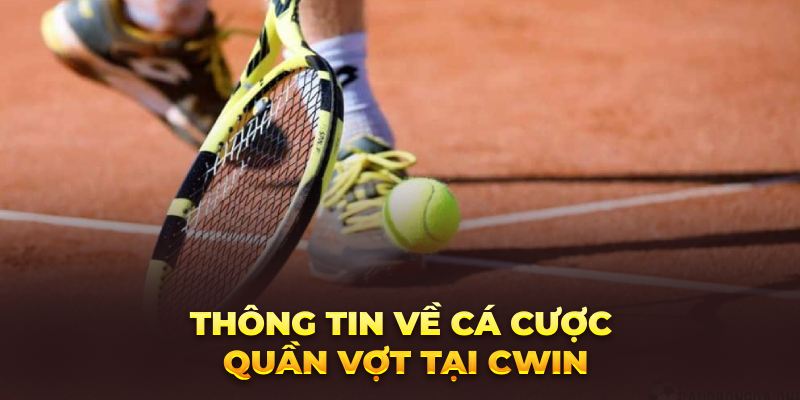 Thông tin về cá cược quần vợt tại Cwin