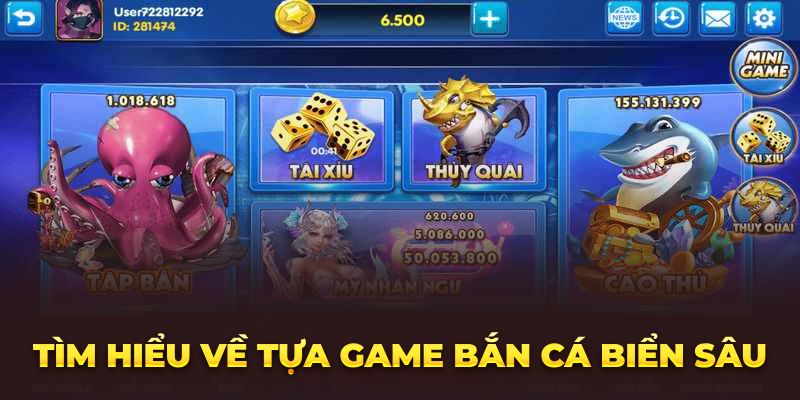 Tìm hiểu về tựa game bắn cá biển sâu