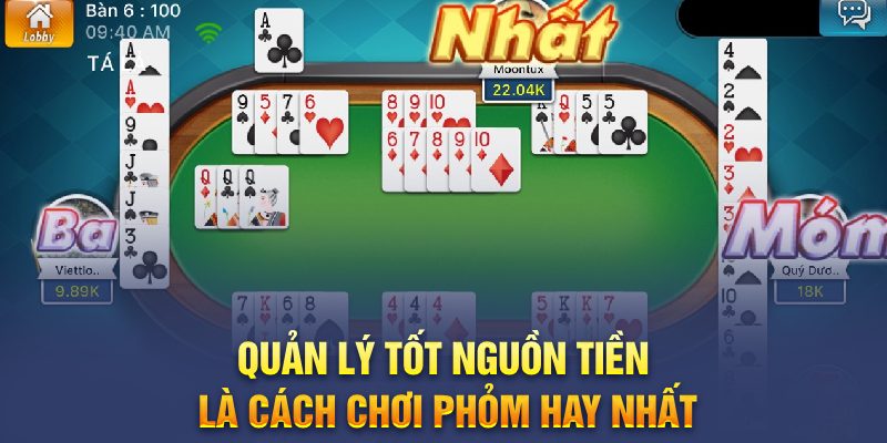 Quản lý tốt nguồn tiền là cách chơi phỏm hay nhất